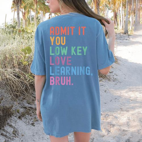 Admit It You Low Key Love Learning Bruh Teachers Women Women's Comfort Colors T-Shirt Back Print - teacherstshirts.com CA