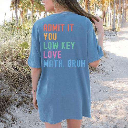 Admit It You Low Key Love Math Bruh Teacher Nerdy Math Women's Comfort Colors T-Shirt Back Print - teacherstshirts.com DE