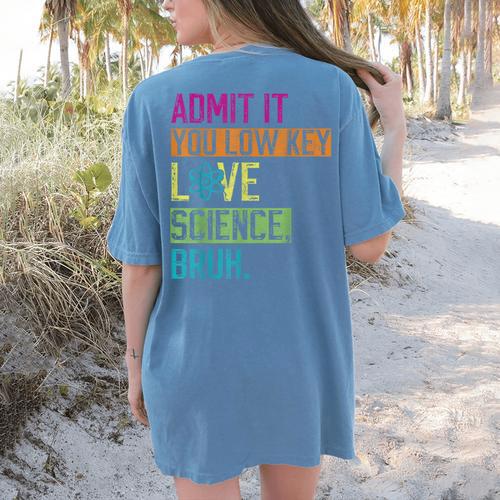 Admit It You Low Key Love Science Bruh Funny Science Teacher Women's Comfort Colors T-Shirt Back Print - teacherstshirts.com UK