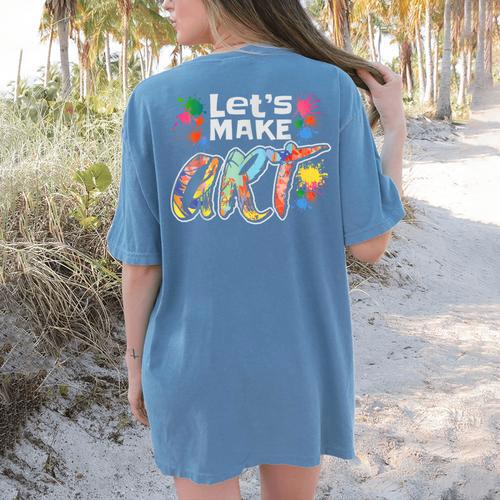 Lets Make Art Colerful Artists Painter Art Teacher Men Women Girls Kids Women's Comfort Colors T-Shirt Back Print - teacherstshirts.com DE