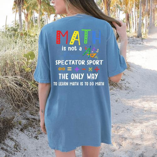 Back To School Math Is Not A Spectator Sport Math Teacher Women's Comfort Colors T-Shirt Back Print - teacherstshirts.com