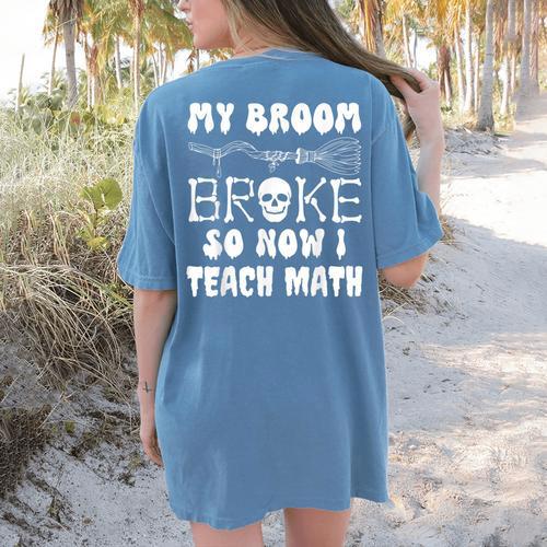 My Broom Broke So Now I Teach Math Halloween Teacher Costume For Men Women Women's Comfort Colors T-Shirt Back Print - teacherstshirts.com DE