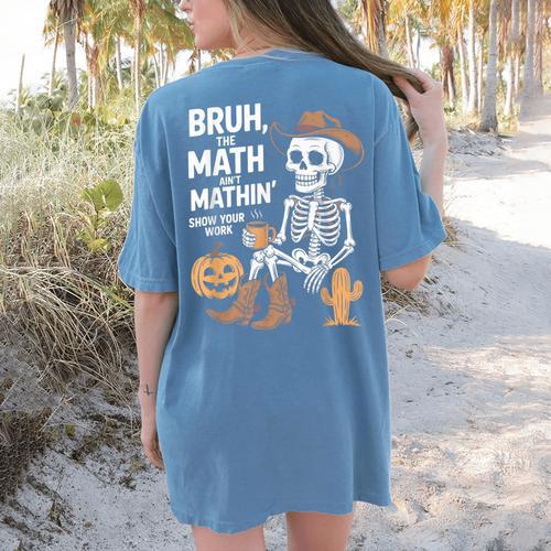 Bruh The Math Ain't Mathin' Show Your Work Halloween Teacher Women's Comfort Colors T-Shirt Back Print - teacherstshirts.com