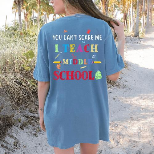 You Can't Scare Me I Teach Middle School Teacher For Men Women Women's Comfort Colors T-Shirt Back Print - teacherstshirts.com