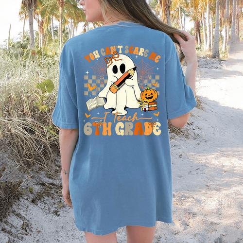 You Can't Scare Me I Teach Sixth Grade Teacher Halloween Women's Comfort Colors T-Shirt Back Print - teacherstshirts.com
