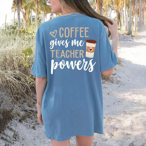 Coffee Gives Me Teacher Powers Teacher Women's Comfort Colors T-Shirt Back Print - teacherstshirts.com UK