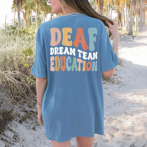 Deaf Dream Team Education Deaf Education Teacher Women's Comfort Colors T-Shirt Back Print - teacherstshirts.com