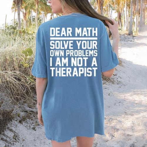 Dear Math Grow Up Solve Your Own Problems Math Teacher Women's Comfort Colors T-Shirt Back Print - teacherstshirts.com DE