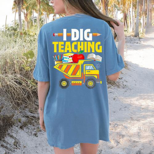 I Dig Teaching Dump Truck Construction Back School Teacher Women's Comfort Colors T-Shirt Back Print - teacherstshirts.com UK