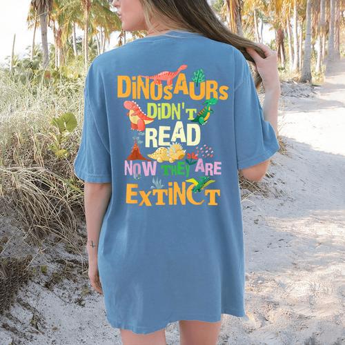 Dinosaurs Didn't Read Now They Are Extinct Reading Teacher Women's Comfort Colors T-Shirt Back Print - teacherstshirts.com