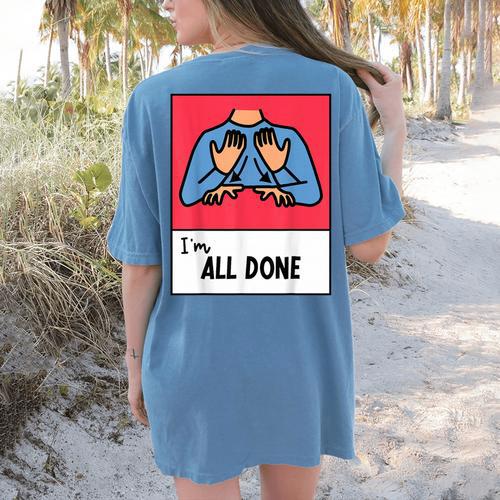 All Done Sped Teacher ASL Teacher Neurodiversity Hand Sign Women's Comfort Colors T-Shirt Back Print - teacherstshirts.com AU