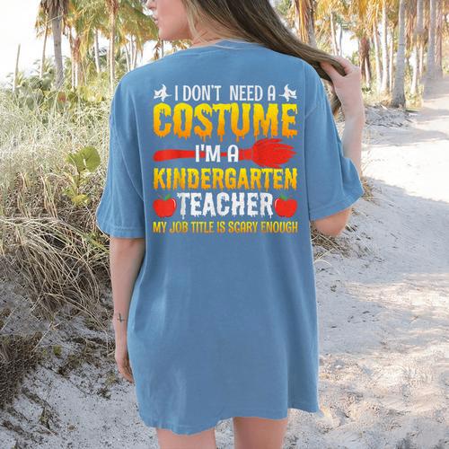 I Don't Need A Costume I'm A Kindergarten Teacher Halloween Women's Comfort Colors T-Shirt Back Print - teacherstshirts.com