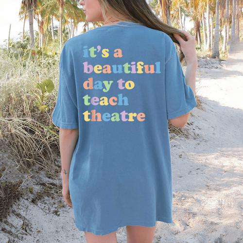 Drama Theater Theatre Teacher Beautiful Day To Teach Cute Women's Comfort Colors T-Shirt Back Print - teacherstshirts.com