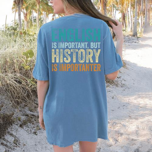 English Is Important But History Is Importanter Teacher Women's Comfort Colors T-Shirt Back Print - teacherstshirts.com UK