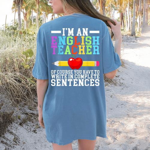 Im English Teacher You Have To Write In Complete Sentences Women's Comfort Colors T-Shirt Back Print - teacherstshirts.com CA