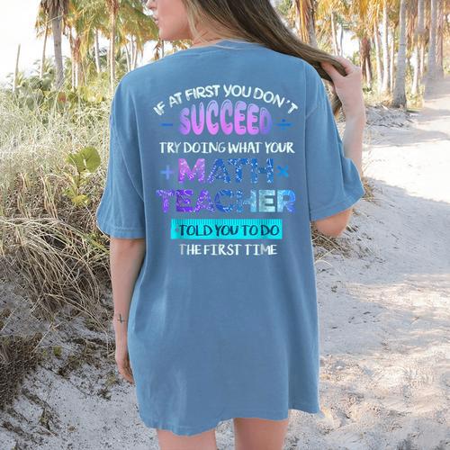 If At First You Don't Succeed Try Doing Your Math Teacher Women's Comfort Colors T-Shirt Back Print - teacherstshirts.com DE