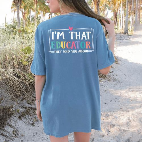 I'm That Educator They Told You About Teacher Educator Women's Comfort Colors T-Shirt Back Print - teacherstshirts.com AU