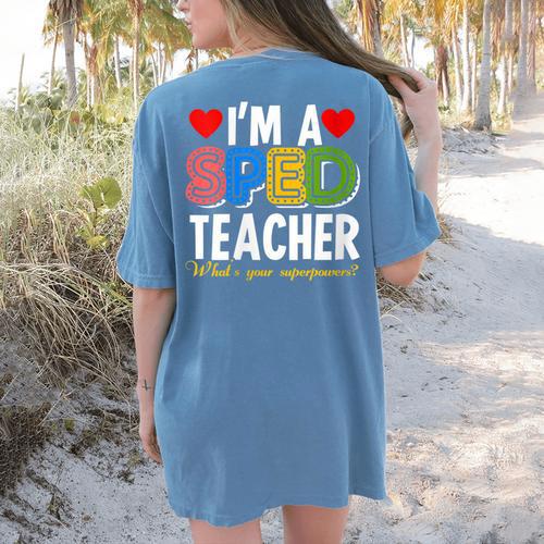 I'm A SPED Teacher Special Education Teacher Women's Comfort Colors T-Shirt Back Print - teacherstshirts.com AU