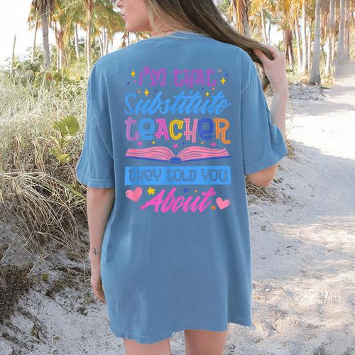 I'M That Substitute Teacher They Told Substitute Teacher Women's Comfort Colors T-Shirt Back Print - teacherstshirts.com AU