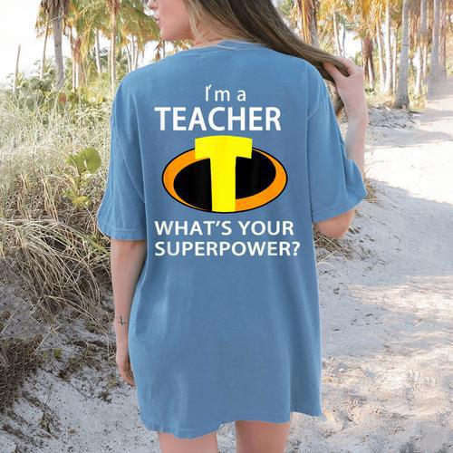 I'm a Teacher What's Your Superpower Teacher Women's Comfort Colors T-Shirt Back Print - teacherstshirts.com