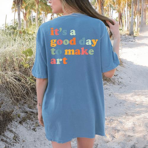 It's A Good Day To Make Some Art Artist Art Teacher Women's Comfort Colors T-Shirt Back Print - teacherstshirts.com UK