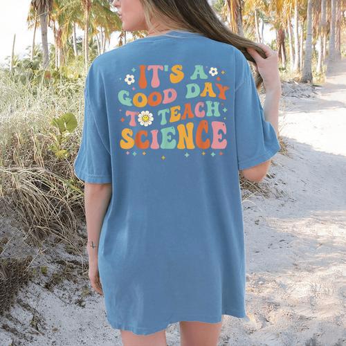 Its A Good Day To Teach Science Earth Science Teacher Women's Comfort Colors T-Shirt Back Print - teacherstshirts.com DE