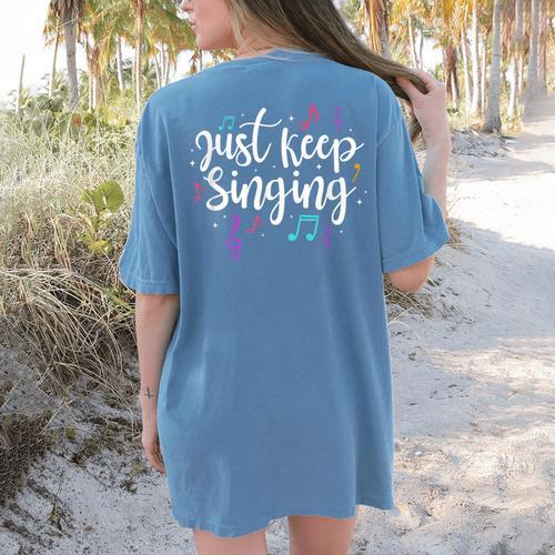 Just Keep Singing Singer Music Teacher Motivational Women's Comfort Colors T-Shirt Back Print - teacherstshirts.com UK