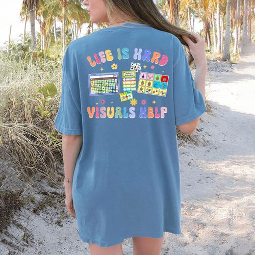 Life Is Hard Visuals Help Special Education Teacher SPED Women's Comfort Colors T-Shirt Back Print - teacherstshirts.com AU