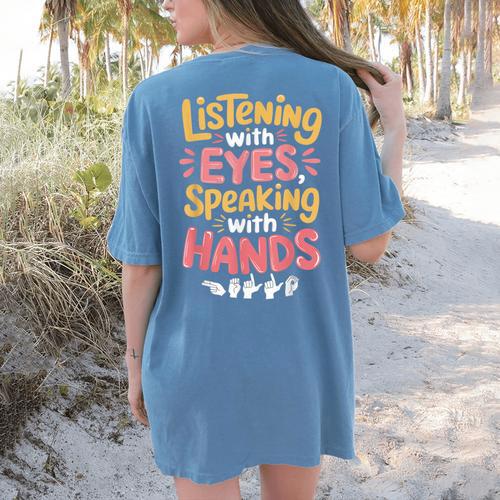 Listening With Eyes ASL Teacher Deaf People ASL Interpreter Women's Comfort Colors T-Shirt Back Print - teacherstshirts.com