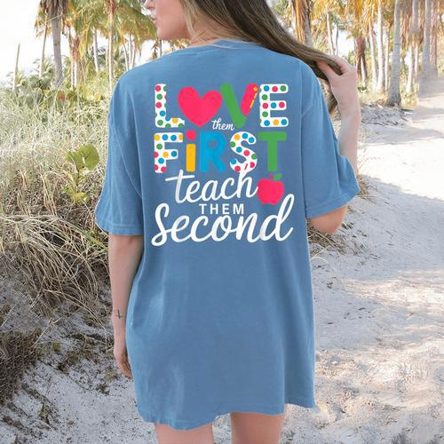 Love Them First Teach Them Second Teacher Student Love Quote Women's Comfort Colors T-Shirt Back Print - teacherstshirts.com AU