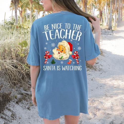 Be Nice To The Teacher Santa Is Watching School Christmas Women's Comfort Colors T-Shirt Back Print - teacherstshirts.com UK