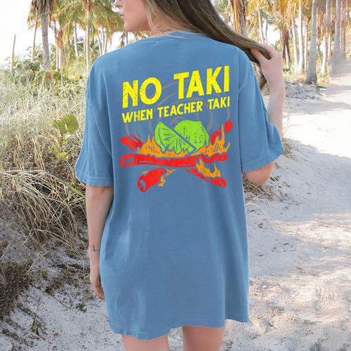 No Taki When Teacher Taki Education Classroom Teacher For Men Women Girls Kids Women's Comfort Colors T-Shirt Back Print - teacherstshirts.com AU