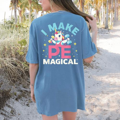 PE Teacher Unicorn I Make PE Magical Women's Comfort Colors T-Shirt Back Print - teacherstshirts.com CA