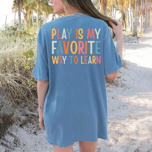 Play Is My Favorite Way To Learn Special Education Teacher Women's Comfort Colors T-Shirt Back Print - teacherstshirts.com UK