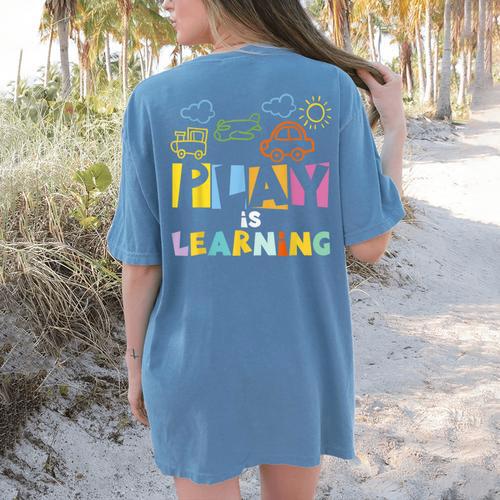 Play Is Learning Design T Designs For Teachers Preschool Women's Comfort Colors T-Shirt Back Print - teacherstshirts.com