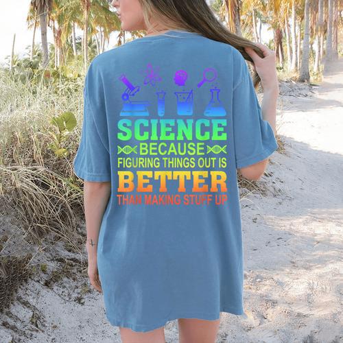 Science Teacher Because Figuring Things Out Is Better Than Women's Comfort Colors T-Shirt Back Print - teacherstshirts.com UK
