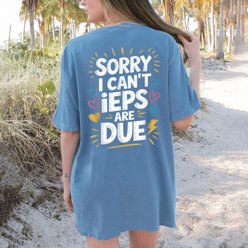 Sorry I Can'T Ieps Are Due Cute Elementary Teacher Iep Sped Women's Comfort Colors T-Shirt Back Print - teacherstshirts.com DE