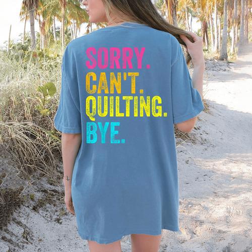 Sorry Can't Quilting Bye Teacher Student Quilting Women's Comfort Colors T-Shirt Back Print - teacherstshirts.com