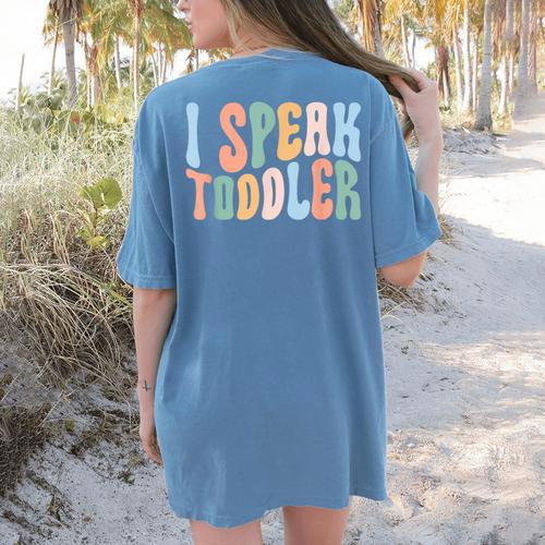 I Speak Toddler Teacher Pre School Back To School First Day Women's Comfort Colors T-Shirt Back Print - teacherstshirts.com DE