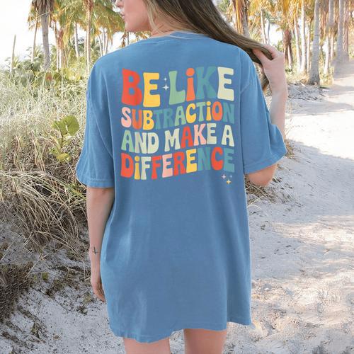Be Like Subtraction And Make A Difference Math Teacher Women Women's Comfort Colors T-Shirt Back Print - teacherstshirts.com