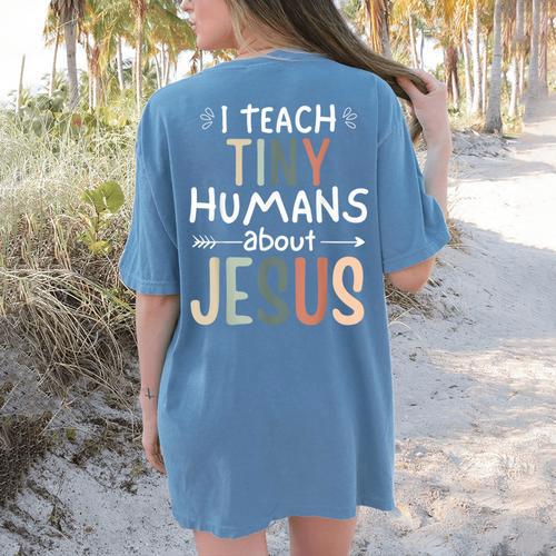 I Teach Tiny Humans About Jesus Teacher Sunday School Faith Women's Comfort Colors T-Shirt Back Print - teacherstshirts.com CA