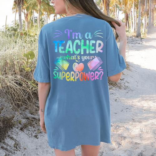 Im A Teacher Whats Your Superpower Teaching Professional Women's Comfort Colors T-Shirt Back Print - teacherstshirts.com AU