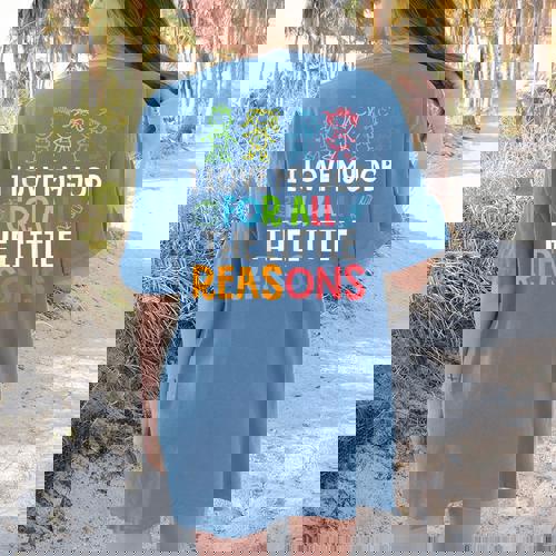 Teachers I Love My Job For All The Little Reasons Teacher Women&#x27;s Comfort Colors T-Shirt Back Print - teacherstshirts.com