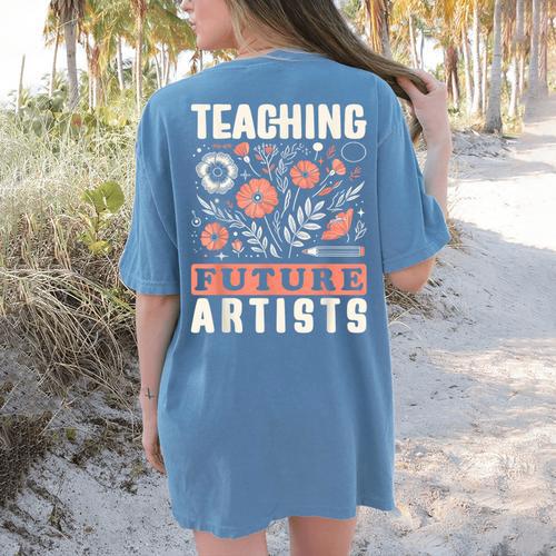 Teaching Future Artists For Art Teachers And Lovers For Men Women Girls Kids Women's Comfort Colors T-Shirt Back Print - teacherstshirts.com UK