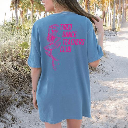 Tired Dance Teachers Club Dance Lover Women's Comfort Colors T-Shirt Back Print - teacherstshirts.com CA