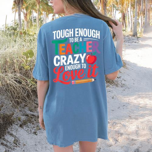 Tough Enough To Be A Teacher Crazy Enough To Love It Women's Comfort Colors T-Shirt Back Print - teacherstshirts.com AU