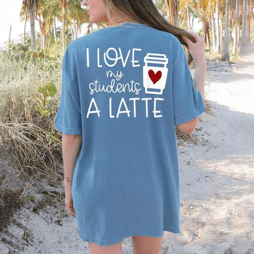Valentines Day Teacher Tee I Love My Students A Latte Women's Comfort Colors T-Shirt Back Print - teacherstshirts.com UK