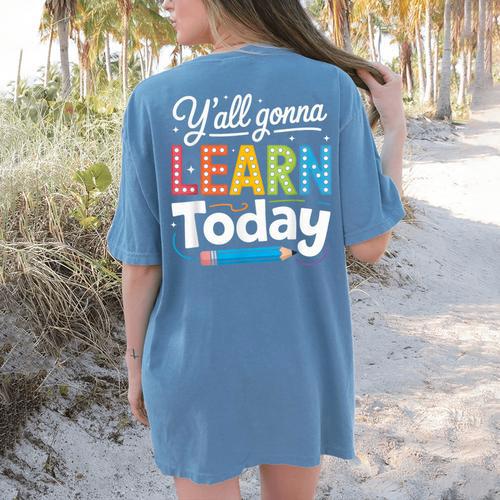 Y'All Gonna Learn Today Back To School First Day Teacher Women's Comfort Colors T-Shirt Back Print - teacherstshirts.com AU