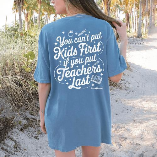 You Can't Put Kids First If You Put Teachers Last Red For Ed Women's Comfort Colors T-Shirt Back Print - teacherstshirts.com UK