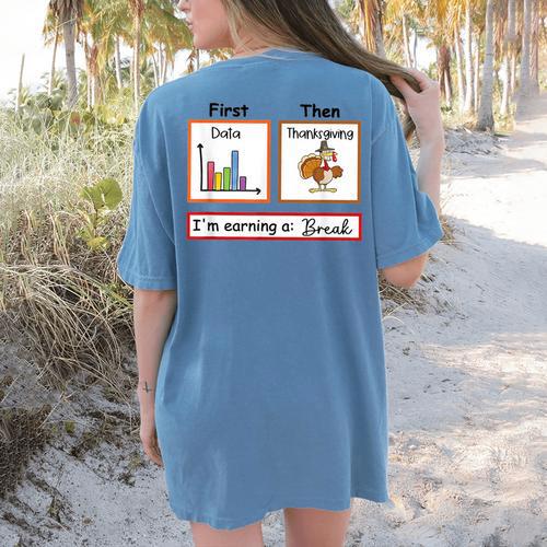 First Data Then Thanksgiving Im Earning A Break Sped Teacher Women's Comfort Colors T-Shirt Back Print - teacherstshirts.com CA